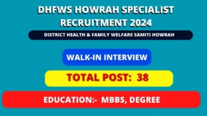 DHFWS Howrah Specialist Recruitment 2024