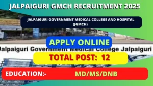 Jalpaiguri GMCH Recruitment 2025