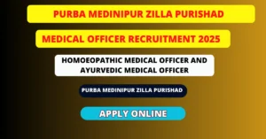 Purba Medinipur Zilla Purishad Homoeopathic Medical Officer and Ayurvedic Medical Officer Recruitment 2025