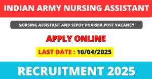 Indian Army Nursing Assistant Recruitment 2025