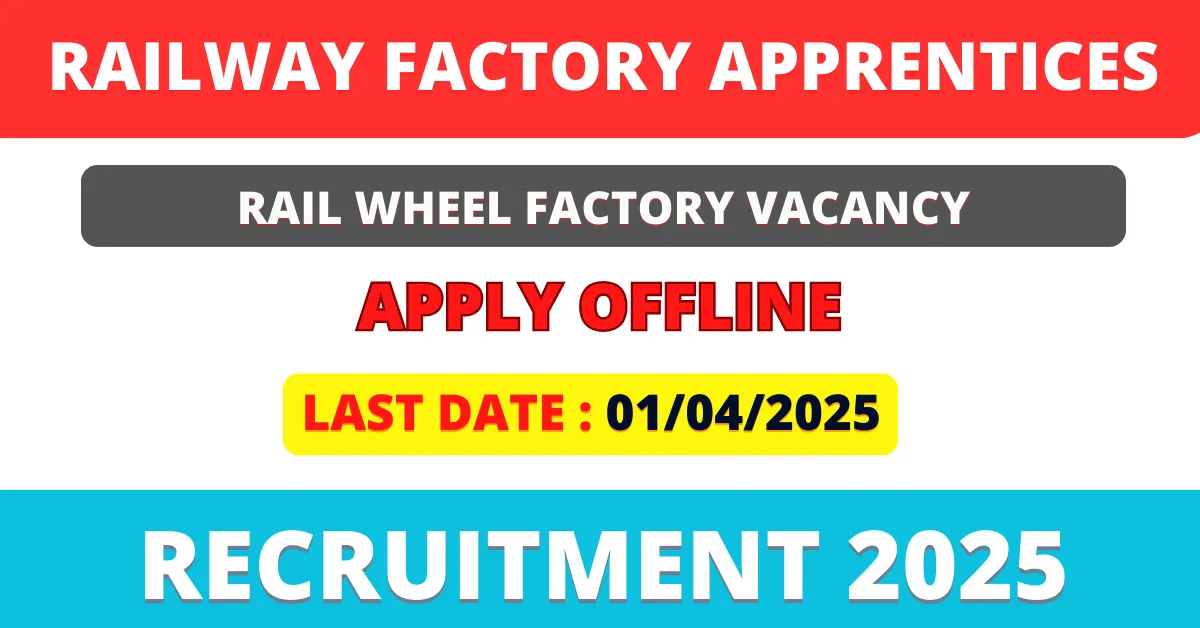 Rail Wheel Factory RWF Apprentices Recruitment 2025