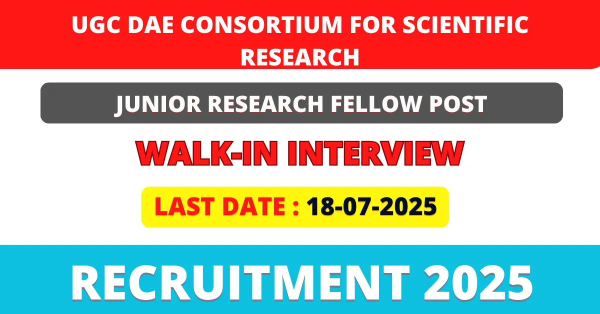 UGC DAE CSR JRF Recruitment 2025