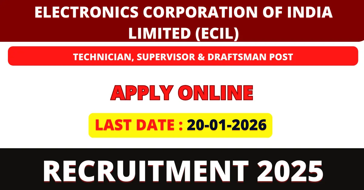 ECIL Technician, Supervisor & Draftsman Recruitment