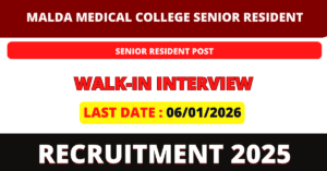 Malda Medical College Senior Resident Recruitment 2026